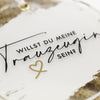 Willst du meine Trauzeugin sein? Acrylanhänger in Rund | Trauzeugin | Hochzeit | Geschenk | Frage